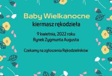 Kiermasz rękodzieła Baby Wielkanocne – czekamy na zgłoszenia wystawców!