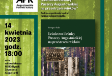 Leśnictwo i leśnicy Puszczy Augustowskiej... - spotkanie autorskie z Grzegorzem Sado