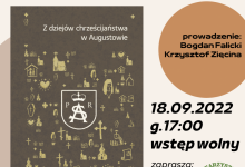 „Z dziejów chrześcijaństwa w Augustowie”. Spotkanie autorskie z ks. Jackiem W. Czartoszewskim