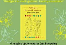 „Kiedyści to mieli gadane” – spotkanie literackie z gwarą w tle