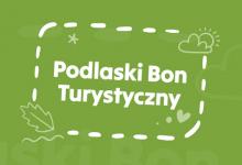 Podlaski Bon Turystyczny – wsparcie dla branży turystycznej i szansa na tańszy wypoczynek